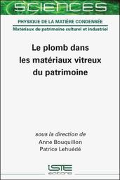 Le plomb dans les matériaux vitreux du patrimoine / sous la direction Anne Bouquillon, Patrice Lehuédé | Bouquillon, Anne (1962-....). Directeur de publication
