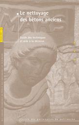 Le nettoyage des bétons anciens : guide des techniques et aide à la décision | BOUICHOU, (M.)